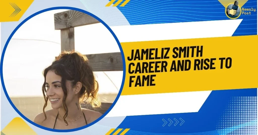 Jameliz Smith Career and Rise to Fame