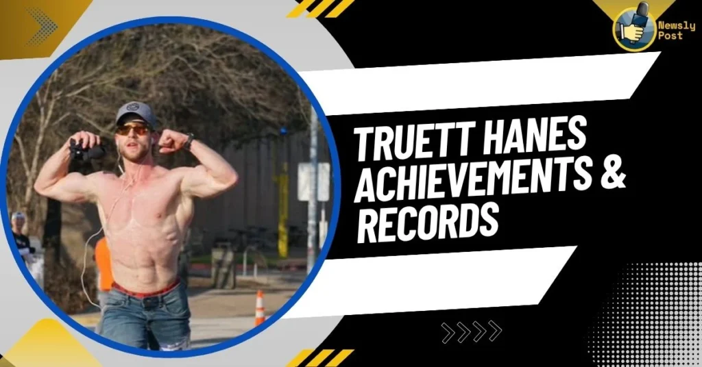 Truett Hanes Achievements & Records