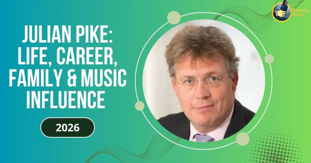 Julian Pike Life, Career, Family & Music Influence
