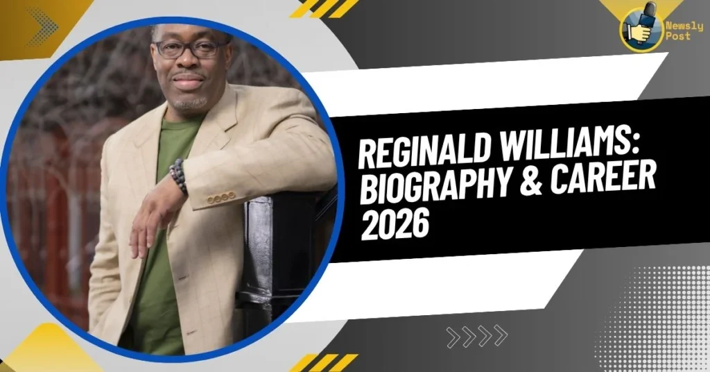 Reginald Williams Biography & Career 2026